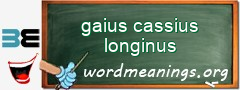 WordMeaning blackboard for gaius cassius longinus